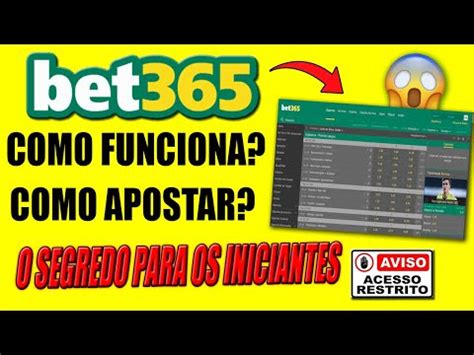 como funciona bet365,como apostar no bet365 iniciante